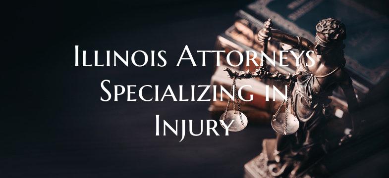 Illinois Attorneys Specializing in Injury