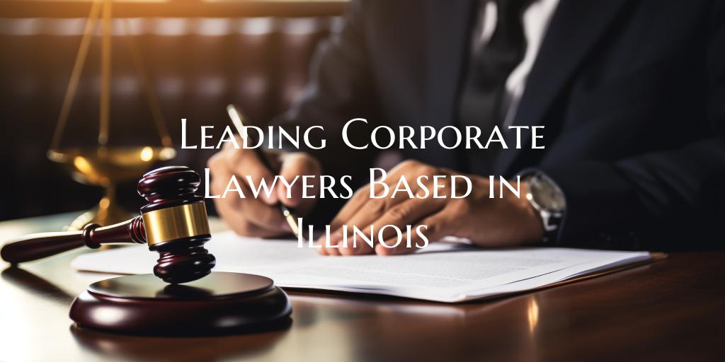 Leading Corporate Lawyers Based in Illinois